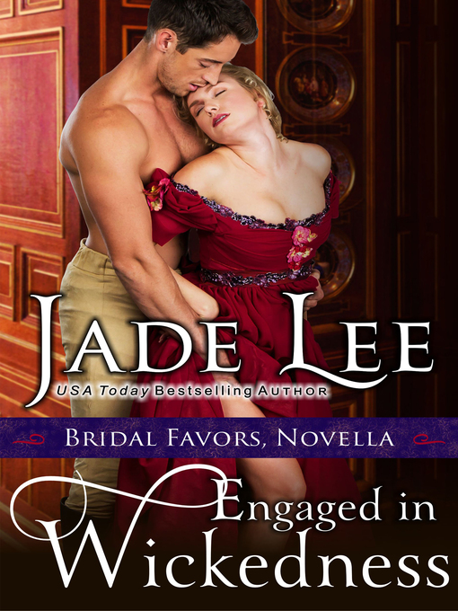 Title details for Engaged in Wickedness (A Bridal Favors Novella) by Jade Lee - Available